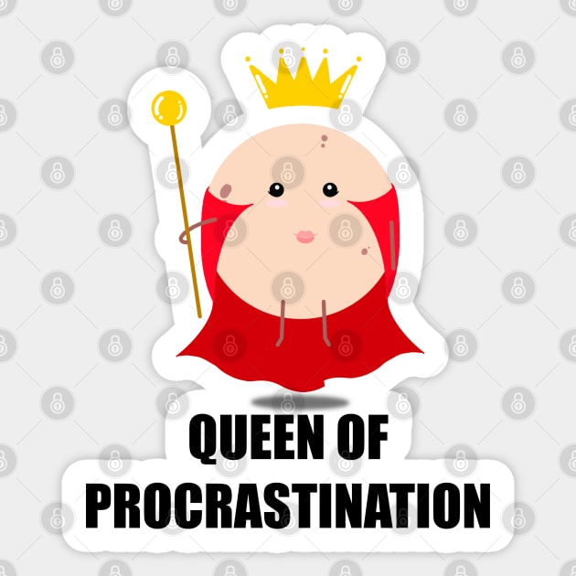 Queen of procrastination Sticker by MandyRox